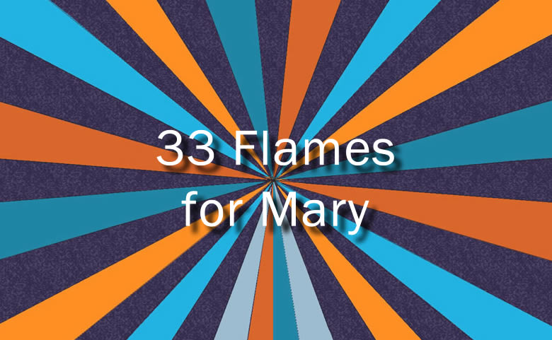 33 Flames for Mary