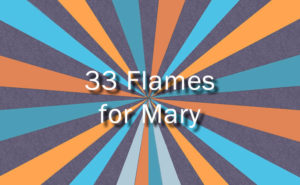 33 Flames for Mary