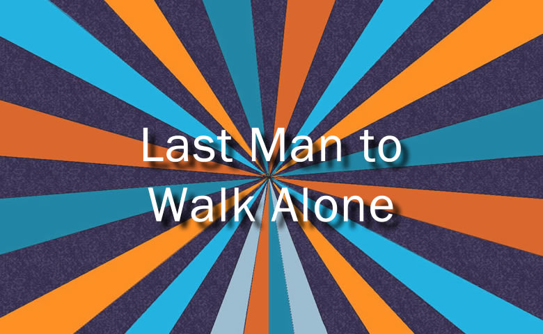 Last Man to Walk Alone